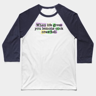 When life gives you lemons Baseball T-Shirt